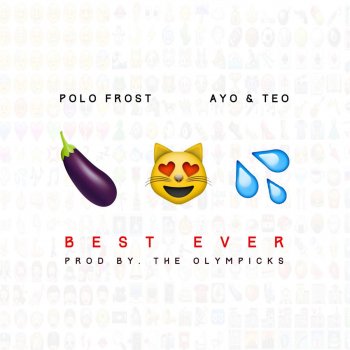 Polo Frost feat. Ayo & Teo Best Ever
