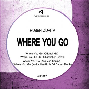 Ruben Zurita, DJ Crown & Karlos Kastillo Where You Go - Karlos Kastillo & DJ Crown Remix