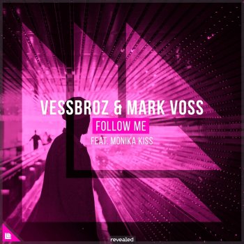 Vessbroz feat. Mark Voss, Revealed Recordings & Monika Kiss Follow Me