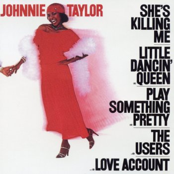 Johnnie Taylor (Ooh-Wee) She's Killing Me
