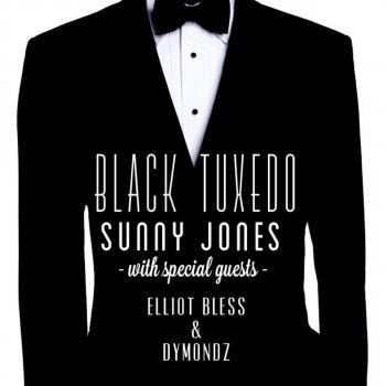 Sunny Jones feat. Elliot Bless & Dymondz Black Tuxedo