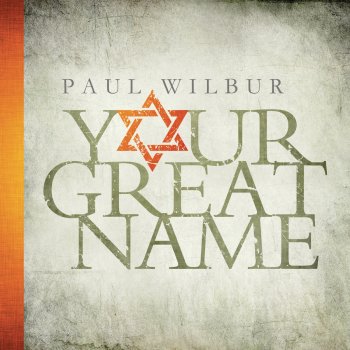 Paul Wilbur Your Great Name