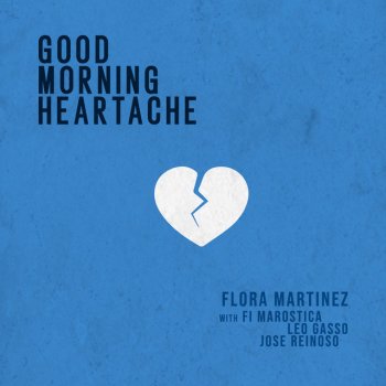 Flora Martínez feat. Fi Maróstica, Leo Gasso & Jose Reinoso Good Morning Heartache