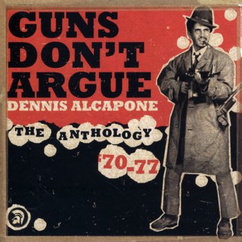 Dennis Alcapone Guns Don't Argue