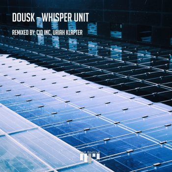 Dousk feat. Uriah Klapter Whisper Unit - Uriah Klapter Remix