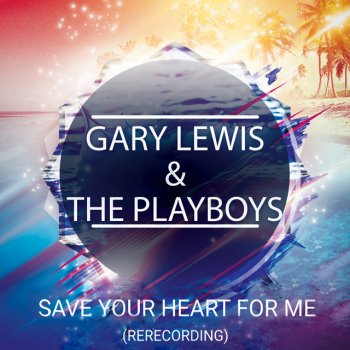 Gary Lewis & The Playboys Save Your Heart for Me (Rerecorded)