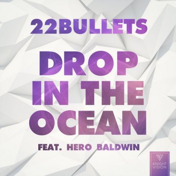 22Bullets feat. Hero Baldwin Drop In The Ocean (feat. Hero Baldwin)