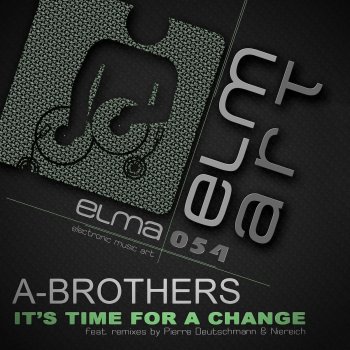 A-Brothers It´s Time For a Change (Pierre Deutschmann Remix)