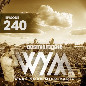 Cosmic Gate Wake Your Mind Intro (WYM240)