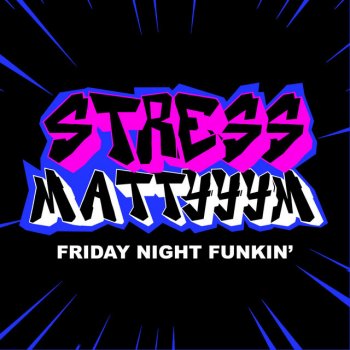 Mattyyym Stress (Friday Night Funkin')
