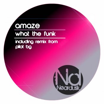 Amaze What The Funk - Original Mix