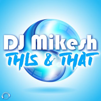 DJ Mikesh This & That - Radio Edit
