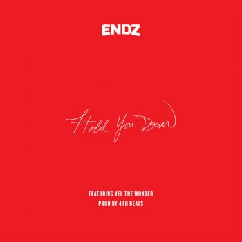 Endz Hold You Down (feat. Vel the Wonder)