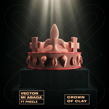 Vector feat. M.I. Abaga & Pheelz Crown of Clay (feat. Pheelz)
