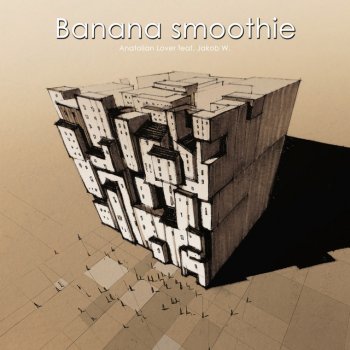 Anatolian Lover Banana Smoothie (feat. Jakob W.)