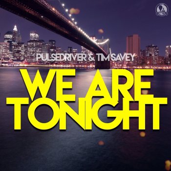 Pulsedriver feat. Tim Savey We Are Tonight - Single Mix