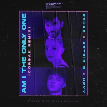R3HAB feat. Astrid S, CORSAK & HRVY Am I The Only One (with Astrid S & HRVY) - CORSAK Remix