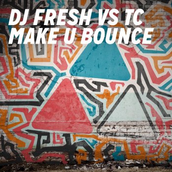 DJ Fresh feat. TC Make U Bouce (Radio Edit)