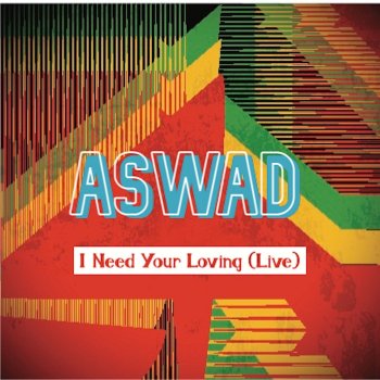 Aswad I Need Your Loving (Live)