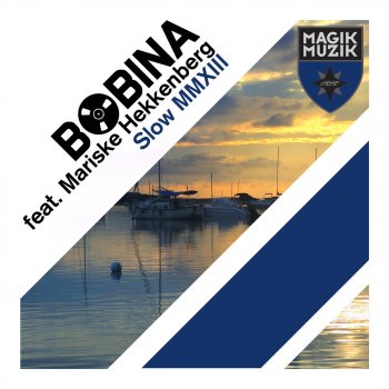 Bobina feat. Mariske Hekkenberg Slow Mmxiii