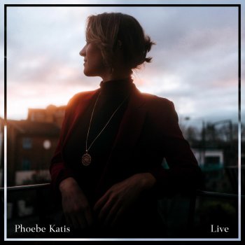 Phoebe Katis Staying In (& Holding Out) [Live]