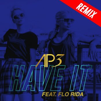 AP3 feat. Flo Rida & Axel Hall Have It - Axel Hall Remix