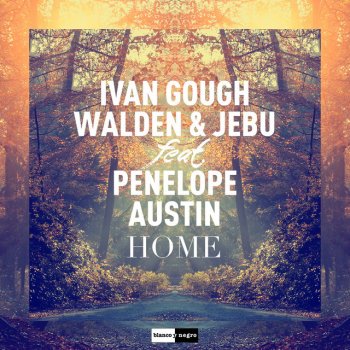 Ivan Gough feat. Walden, Jebu & Penelope Austin Home (feat. Penelope Austin)