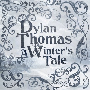 Dylan Thomas A Winter's Tale