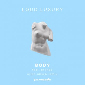 Loud Luxury feat. Brando & Orjan Nilsen Body - Orjan Nilsen Extended Remix