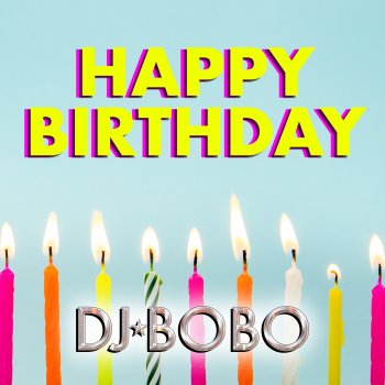 DJ Bobo Happy Birthday (Radio Edit)