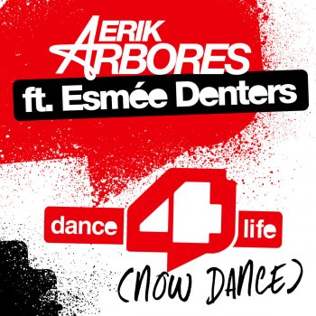 Erik Arbores feat. Esmée Denters Dance4life (Now Dance) [Radio Edit]