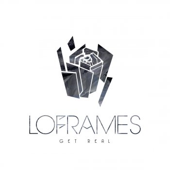Loframes Get Real (Can't Touch Your Love)