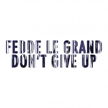 Fedde Le Grand Don’t Give Up