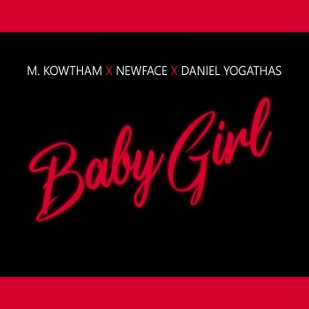 M.Kowtham feat. NewFace & Daniel Yogathas Baby Girl