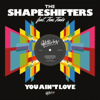 The Shapeshifters You Ain't Love (feat. Teni Tinks) [Club Mix]