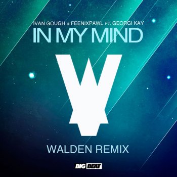 Ivan Gough feat. Feenixpawl & Georgi Kay In My Mind (Walden Remix)