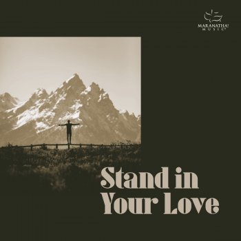 Maranatha! Music Stand In Your Love