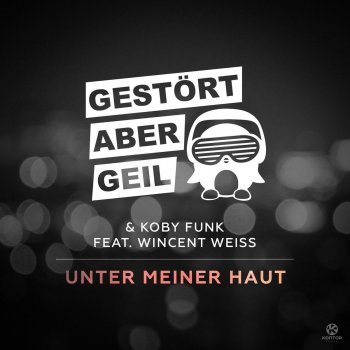 Gestört Aber Geil & Koby Funk feat. Wincent Weiss Unter Meiner Haut - Radio Mix