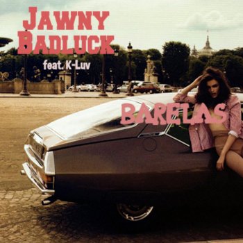 Jawny BadLuck Barelas (feat. K-Luv)