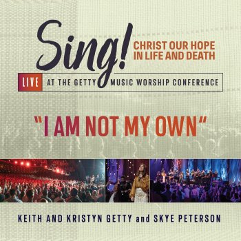 Keith & Kristyn Getty feat. Skye Peterson I Am Not My Own (Live)