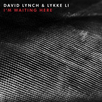 David Lynch & Lykke Li I'm Waiting Here