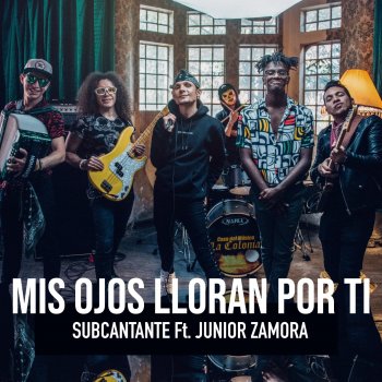 Subcantante Mis Ojos Lloran por Ti (feat. Junior Zamora)