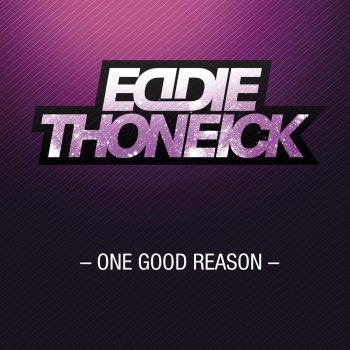 Eddie Thoneick One Good Reason
