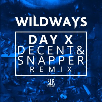 Wildways feat. Decent & Snapper Day X (Decent & Snapper Remix)
