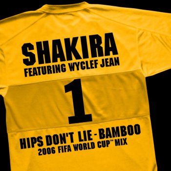 Shakira Hips Don't Lie - Bamboo (featuring Wyclef Jean) - 2006 FIFA World Cup Mix en Espanol