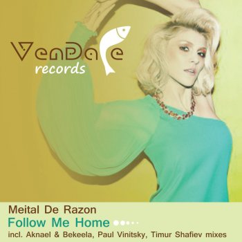 Meital De Razon Follow Me Home - Timur Shafiev Remix
