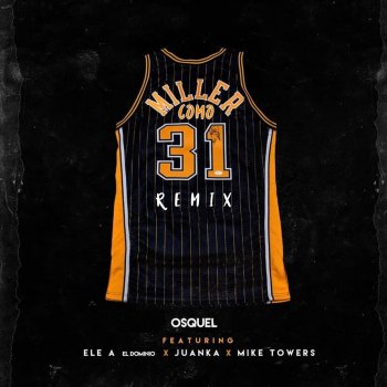 Osquel feat. Ele A El Dominio, Juanka & Mike Towers 31 Como Miller (Remix)
