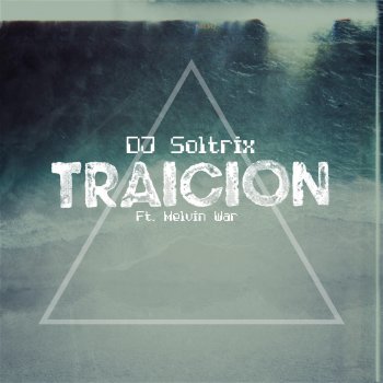 DJ Soltrix feat. Melvin War Traición