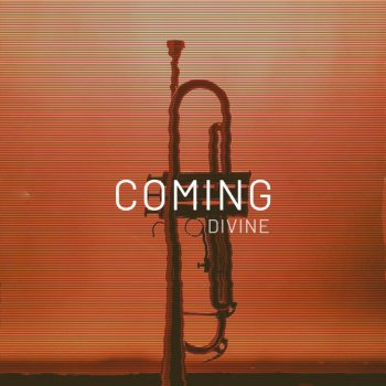 DIVINE Coming