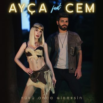 Ayça feat. Cem Yürü Anca Gidersin